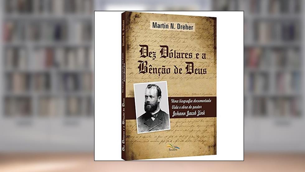 Dez Dólares E A Bênção De Deus, do autor Martin N. Dreher