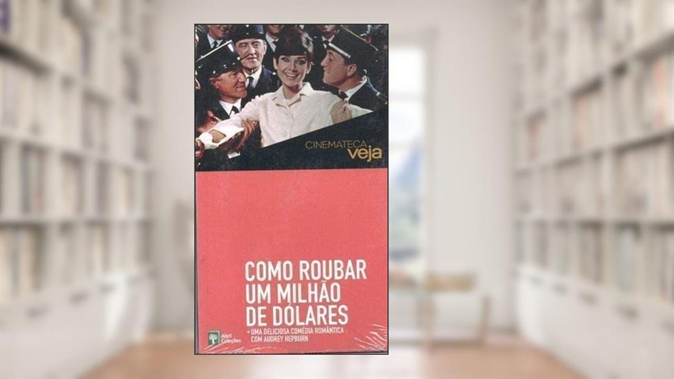 Como Roubar Um Milhão de Dólares - Cinemateca Veja, do autor Cinemateca Veja