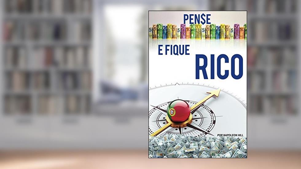 Pense e Fique Rico: Este livro pode ser 1 milhão de dólares para você!, do autor Napoleon Hill