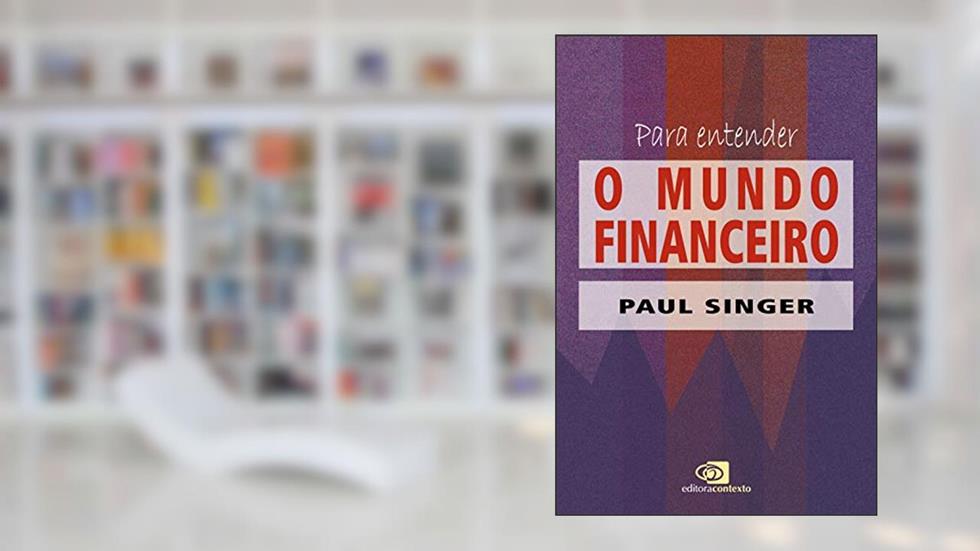 Para entender o mundo financeiro, do autor Paul Singer