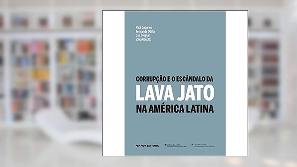 Corrupção e o Escândalo da Lava Jato na América Latina, do autor Paul Lagunes; Fernanda Odilla; Jan Svejnar