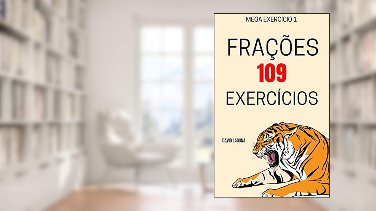 FRAÇÕES 120 EXERCÍCIOS (Mega Exercício), do autor David Laguna