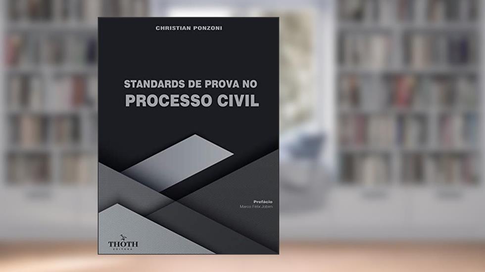 STANDARDS DE PROVA NO PROCESSO CIVIL, do autor Christian Ponzoni