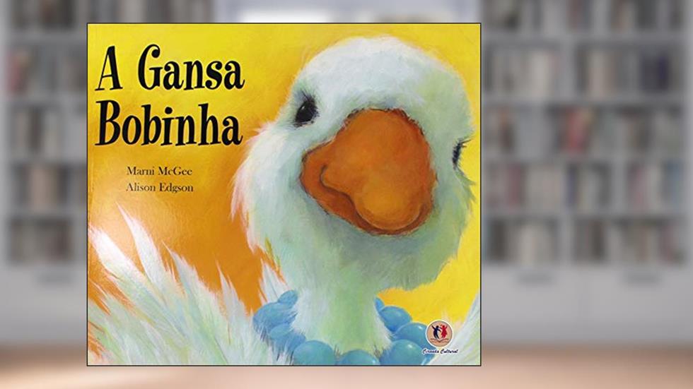 A gansa bobinha, do autor Marni Mcgee