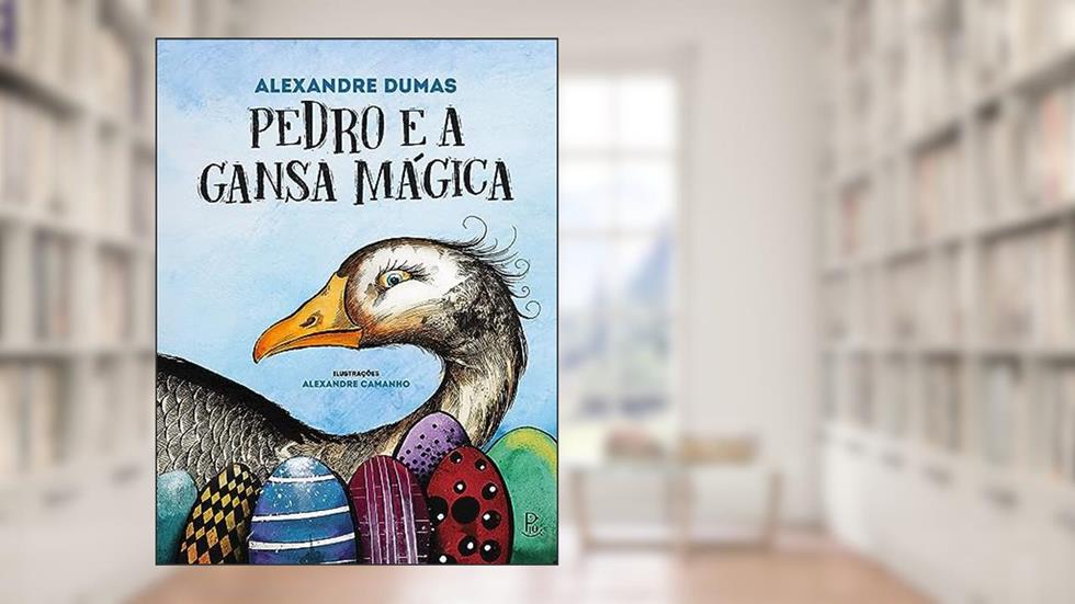 Pedro e a gansa mágica, do autor Alexandre Dumas