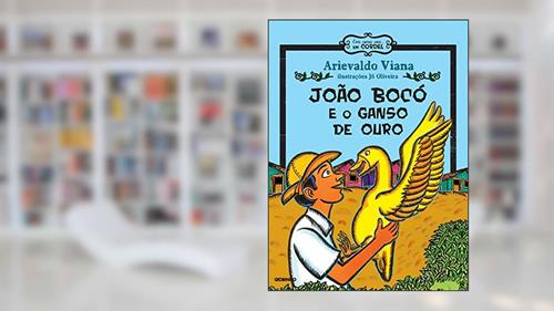 Capa de João Bocó e o ganso de ouro, do autor Arievaldo Viana