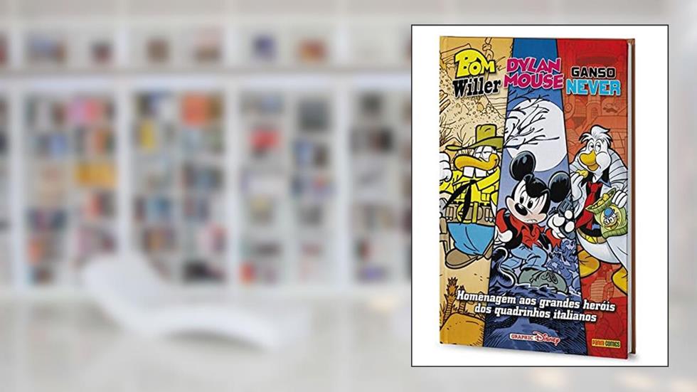 Bom Willer, Dylan Mouse e Ganso Never: Graphic Disney, do autor Corrado Mastantuono; Tito Faracci; Riccardo Secchi