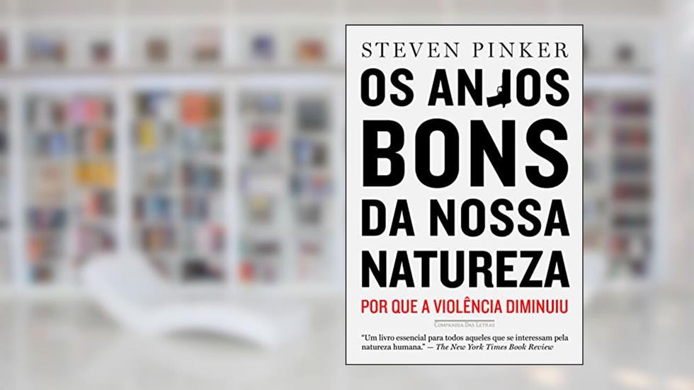 Os anjos bons da nossa natureza: Por que a violência diminuiu, do autor Steven Pinker