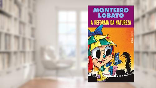 Capa de A Reforma da Natureza, do autor Lobato Monteiro