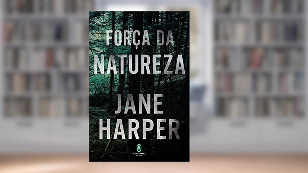 Força da Natureza, do autor Jane Harper