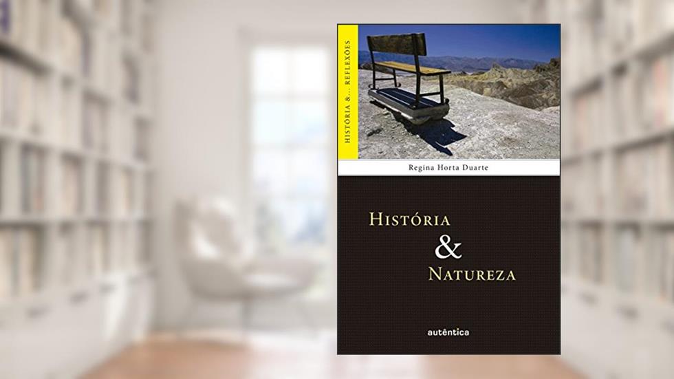 História & Natureza (História &... Reflexões), do autor Regina Horta Duarte
