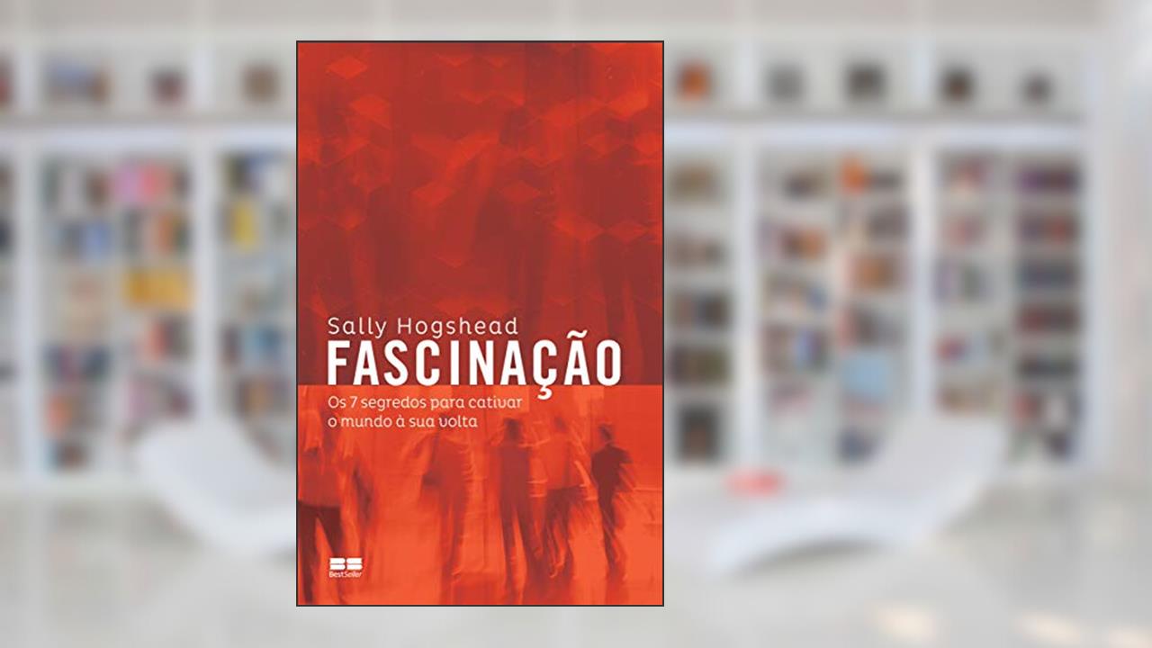 Capa de Fascinação: Os 7 segredos para cativar o mundo à sua volta, do autor Sally Hogshead