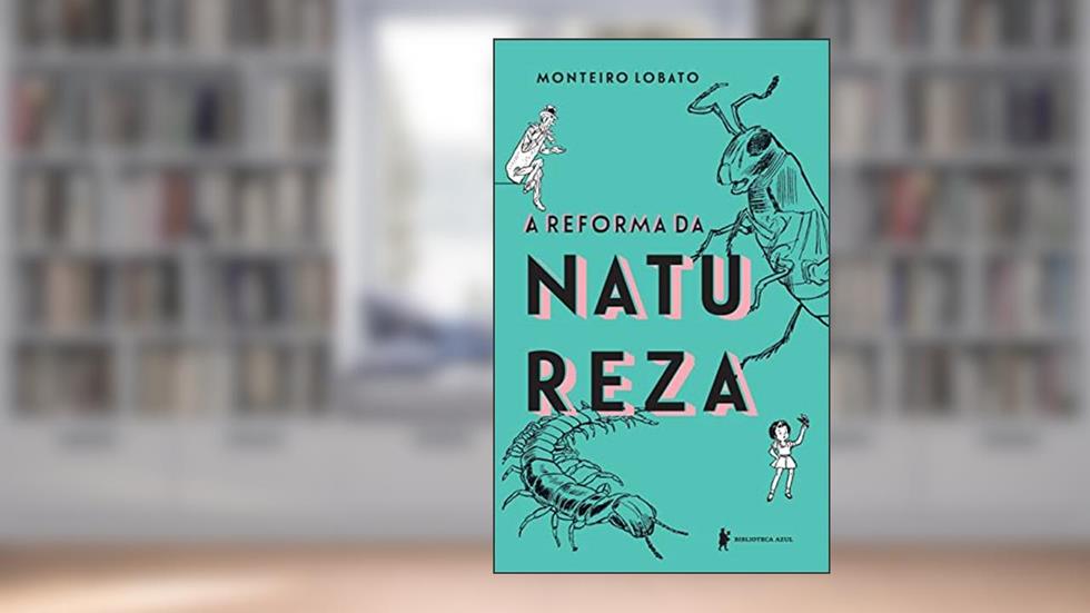 A reforma da natureza: Edição de luxo, do autor Monteiro Lobato