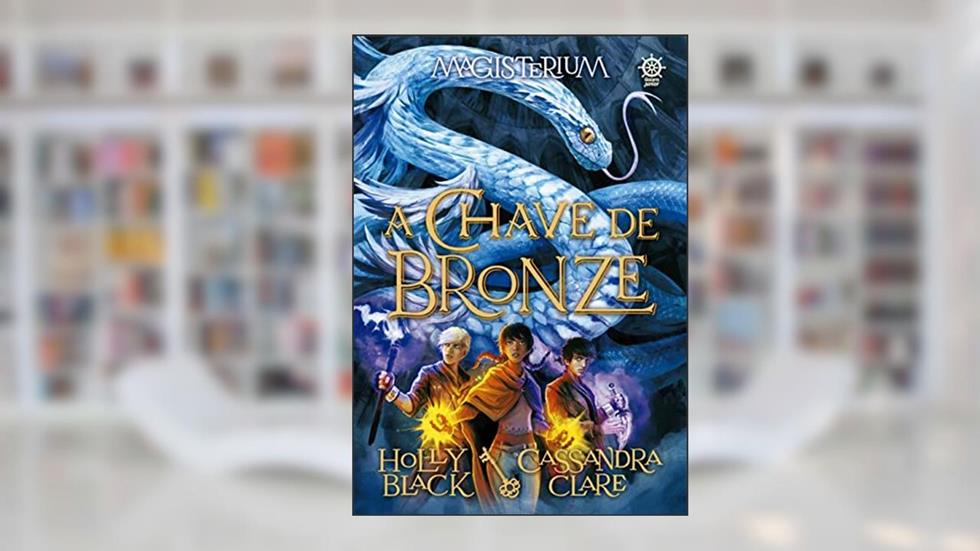 Magisterium: A chave de bronze (Vol. 3), do autor Cassandra Clare; Holly Black