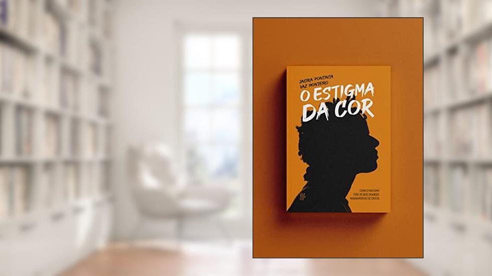 O Estigma da cor, do autor Jacira Pontinta Vaz Monteiro
