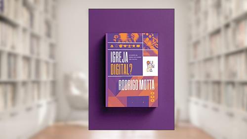 Capa de Igreja Digital: a missão da igreja no mundo pós-digital, do autor Rodrigo Motta