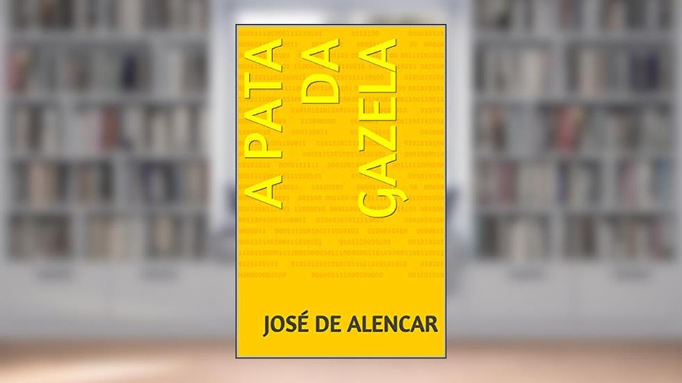 A PATA DA GAZELA, do autor José de Alencar