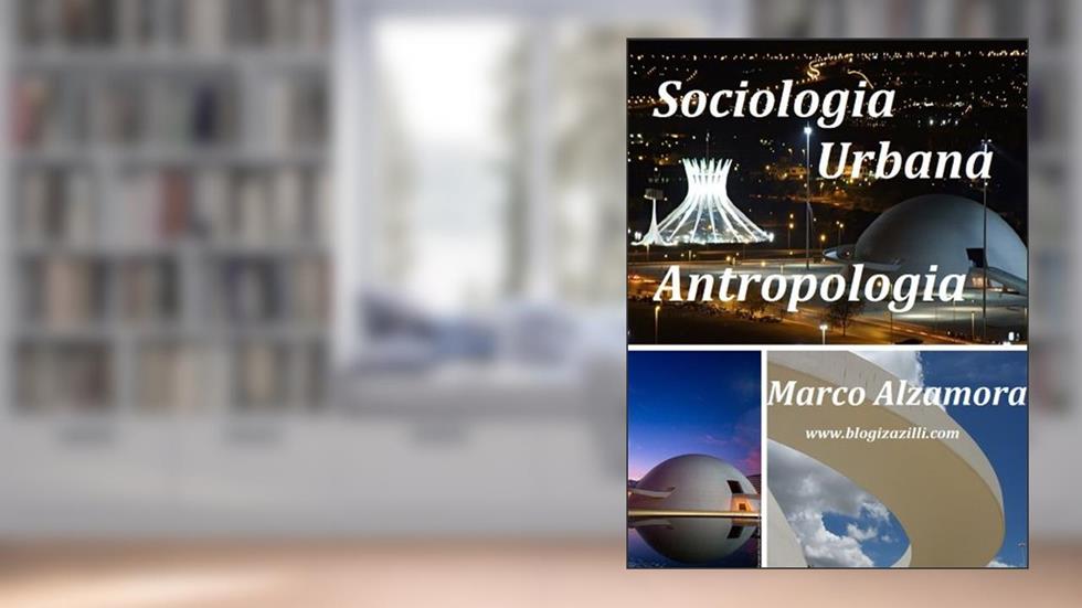 Sociologia Urbana - Antropologia, do autor Marco Alzamora