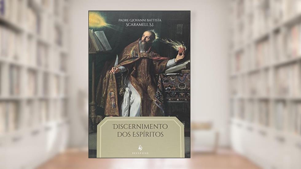 Discernimento dos Espíritos, do autor Giovanni Battista Scaramelli