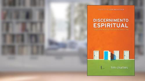 Capa de Discernimento Espiritual, do autor Tim Challies