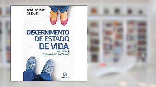 Capa de Discernimento de Estado de Vida: nas Novas Comunidades Católicas, do autor Ronaldo José de Souza