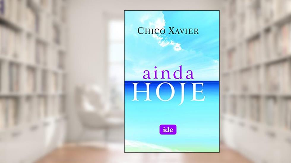 Ainda Hoje, do autor Francisco Cândido Xavier