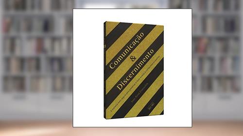 Capa de Comunicação e Discernimento, do autor Ivan René Franzolim