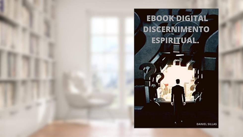 EBOOK DISCERNIMENTO ESPIRITUAL: Daniel sillas, do autor Daniel sillas; eliabe ferreira