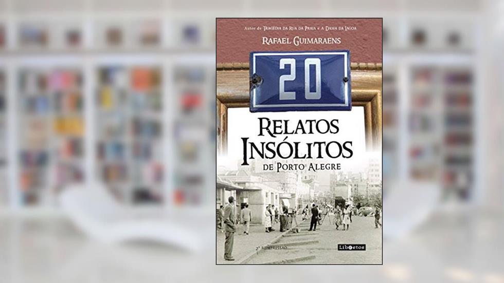 20 relatos insólitos de Porto Alegre, do autor Rafael Guimaraens