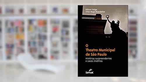 Capa de O theatro Municipal de São Paulo : Histórias surpreendentes e casos insólitos, do autor Edison Veiga; Vitor Hugo Brandalise