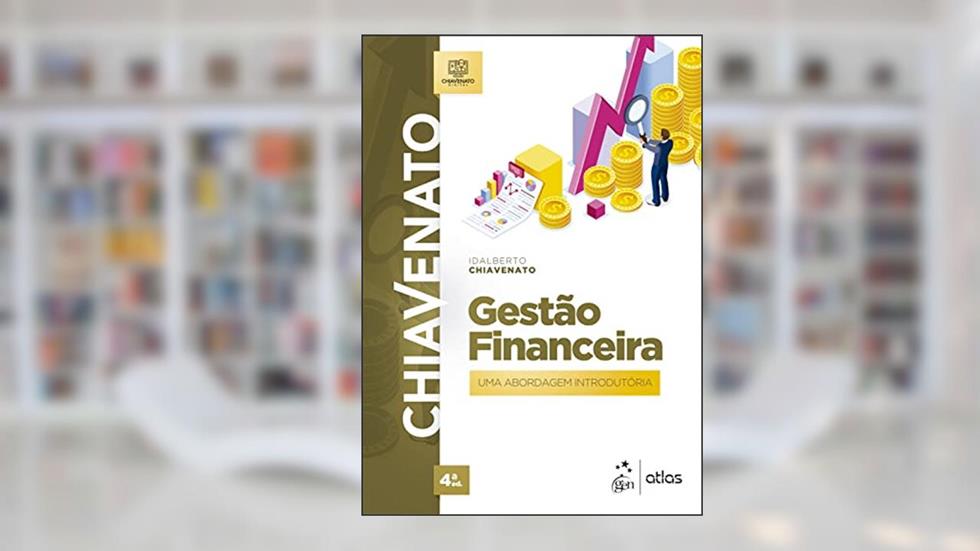 Gestão Financeira - Uma Abordagem Introdutória, do autor Idalberto Chiavenato