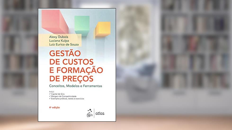 Gestão de Custos e Formação de Preços - Conceitos, Modelos e Ferramentas, do autor Alexy Dubois; Luciana Kulpa; Luiz Eurico de Souza