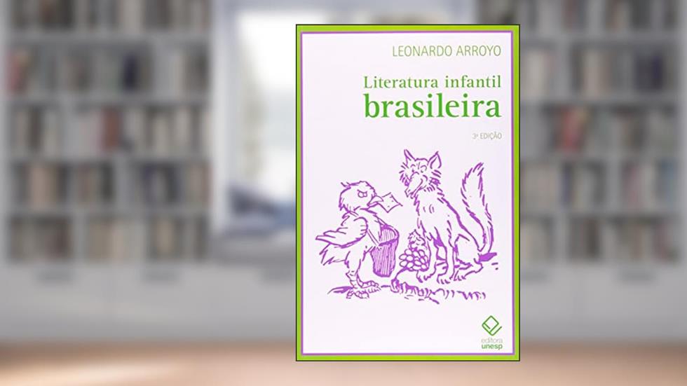 Literatura infantil brasileira - 3ª edição, do autor Leonardo Arroyo