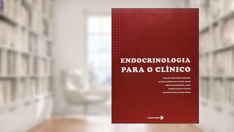 Endocrinologia Para o Clínico, do autor Anelise Impellizzeri Nogueira