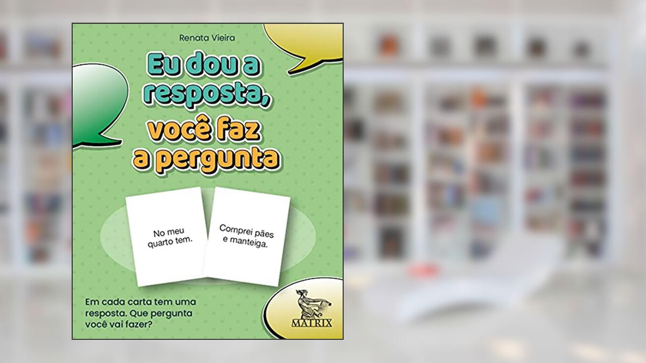 Eu dou a resposta, vc faz a pergunta: Em cada carta tem uma resposta. Que pergunta você vai fazer?, do autor Renata Vieira