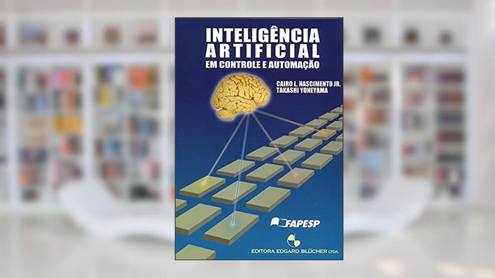 Inteligência Artificial em Controle e Automação, do autor Cairo L. Nascimento Jr.; Takashi Yoneyama