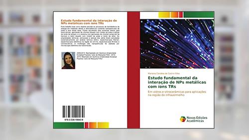 Capa de Estudo fundamental da interação de NPs metálicas com íons TRs: Em vidros e vitrocerâmicas para aplicações na região do infravermelho, do autor Mariana Carolina de Castro Silva