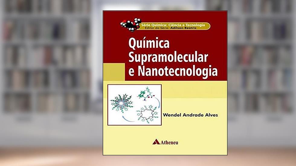 Química Supramolecular e Nanotecnologia, do autor Wendel Andrade Alves