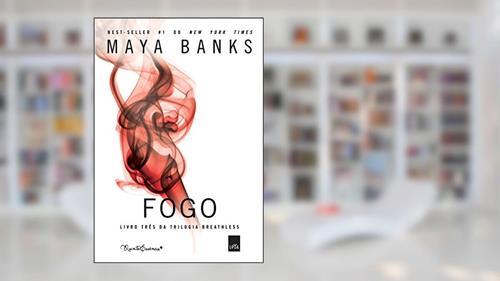 Capa de Fogo (Breathless Livro 3), do autor Maya Banks