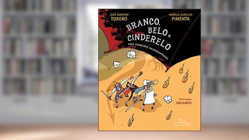Capa de Branco, Belo e Cinderelo, do autor José Roberto Torero; Marcus Aurelius Pimenta