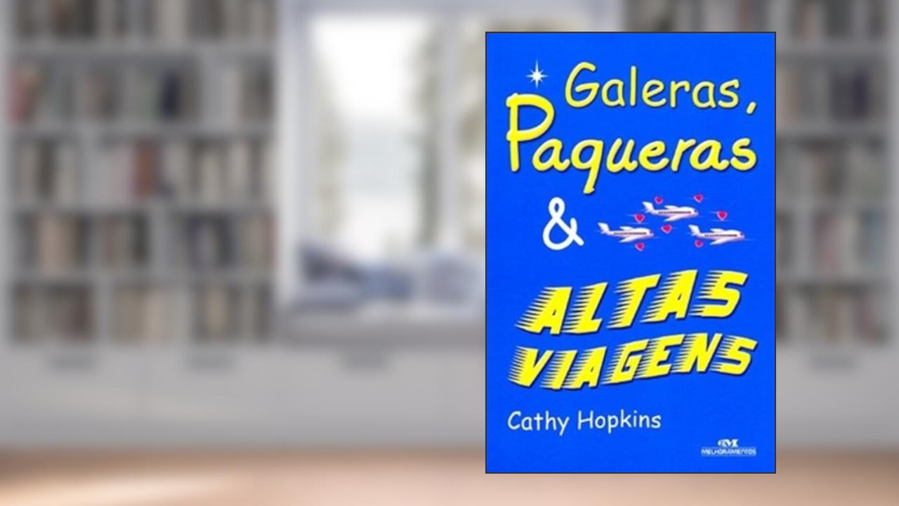 Capa de Galeras, Paqueras & Altas Viagens, do autor Cathy Hopkins
