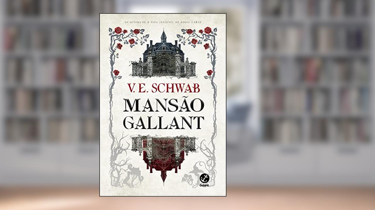 Mansão Gallant, do autor V. E. Schwab