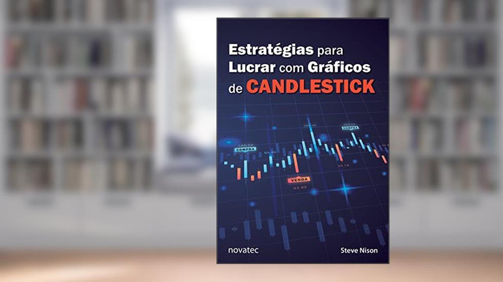 Estratégias Para Lucrar com Gráficos de Candlestick, do autor Steve Nison
