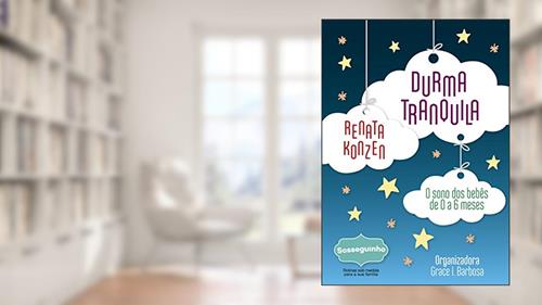 Capa de Durma Tranquila: O Sono de Bebês de 0 a 6 meses, do autor Renata Konzen