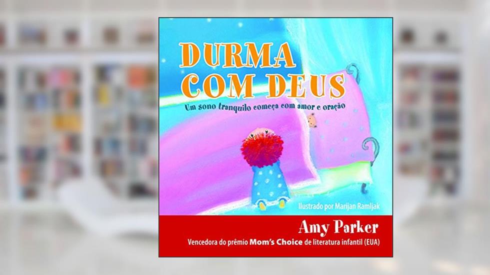 Durma com Deus: Um sono tranquilo começa com amor e oração, do autor Amy Parker