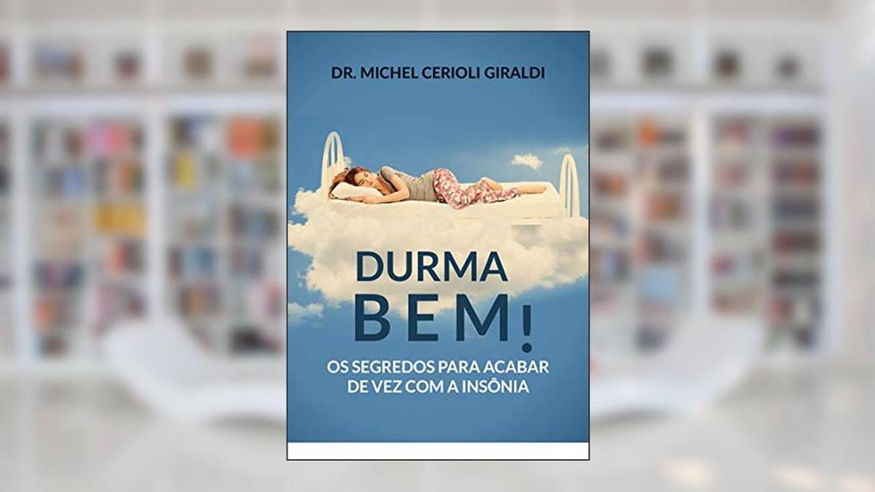 Durma Bem!: Os segredos para acabar de vez com a insônia, do autor Michel Cerioli Giraldi