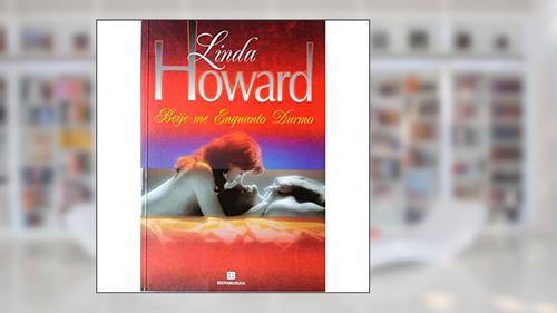 Capa de Beije-Me Enquanto Durmo, do autor Linda Howard
