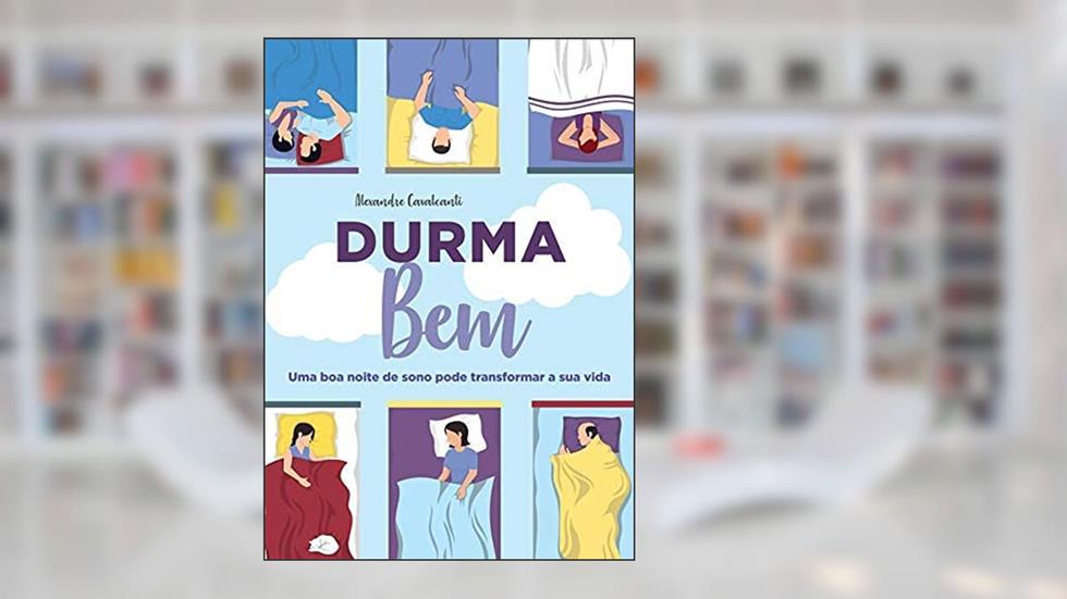 Durma bem - Uma boa noite de sono pode transformar a sua vida, do autor Alexandre Cavalcanti