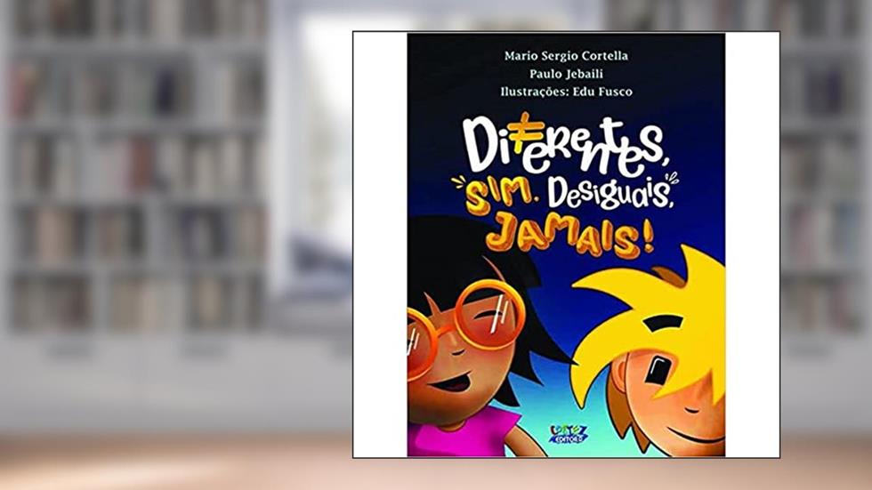 Diferentes sim, desiguais, jamais!, do autor Mario Sergio Cortella; Paulo Jeballi