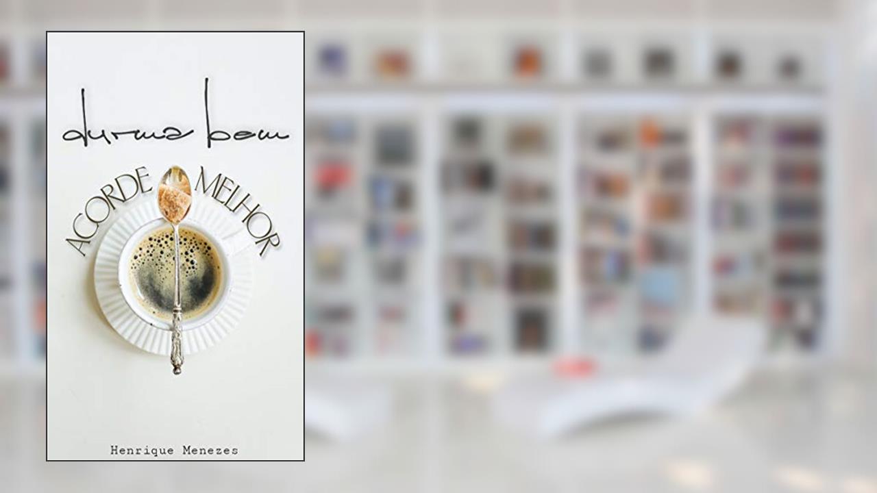 Durma bem, acorde melhor. (Desenvolvimento Pessoal), do autor Henrique Menezes